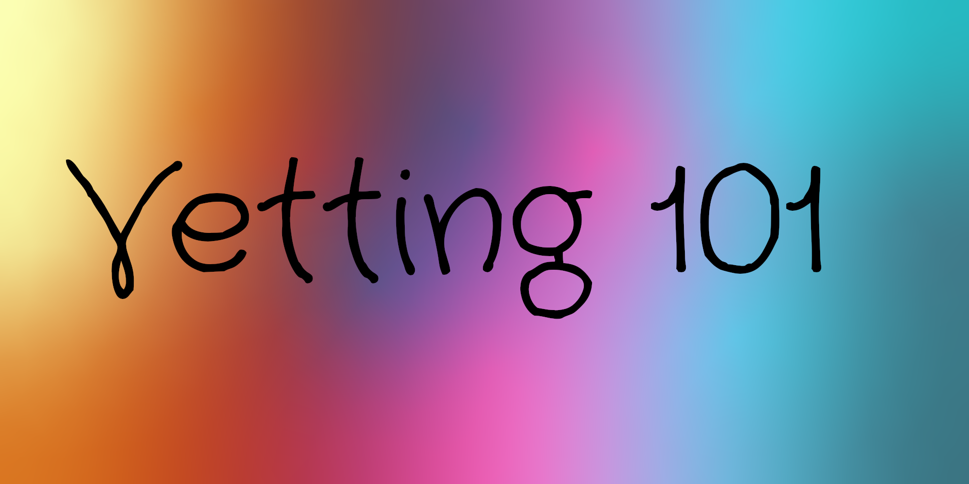 A rainbow background with text reading vetting 101 over it