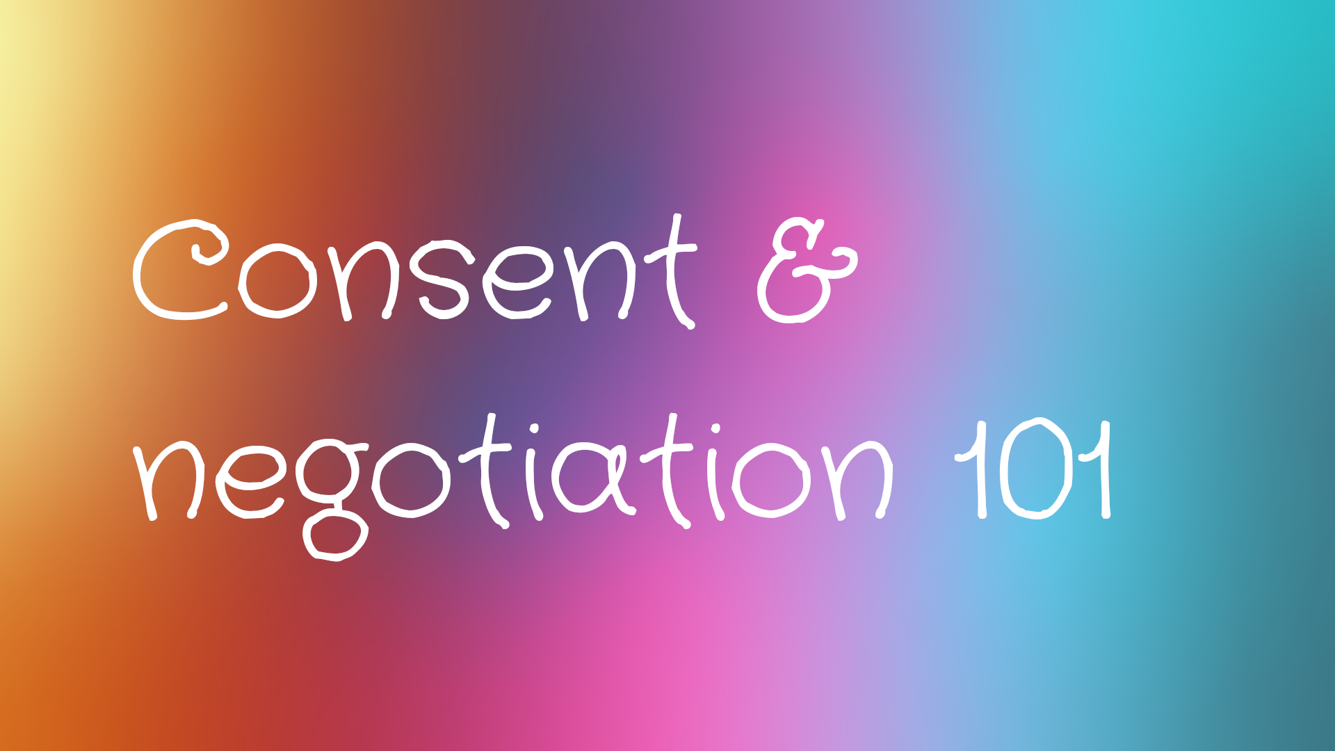 Text reading consent and negotiation 101 on a rainbow background